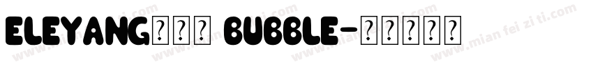 ELEYANG饿了羊 Bubble字体转换